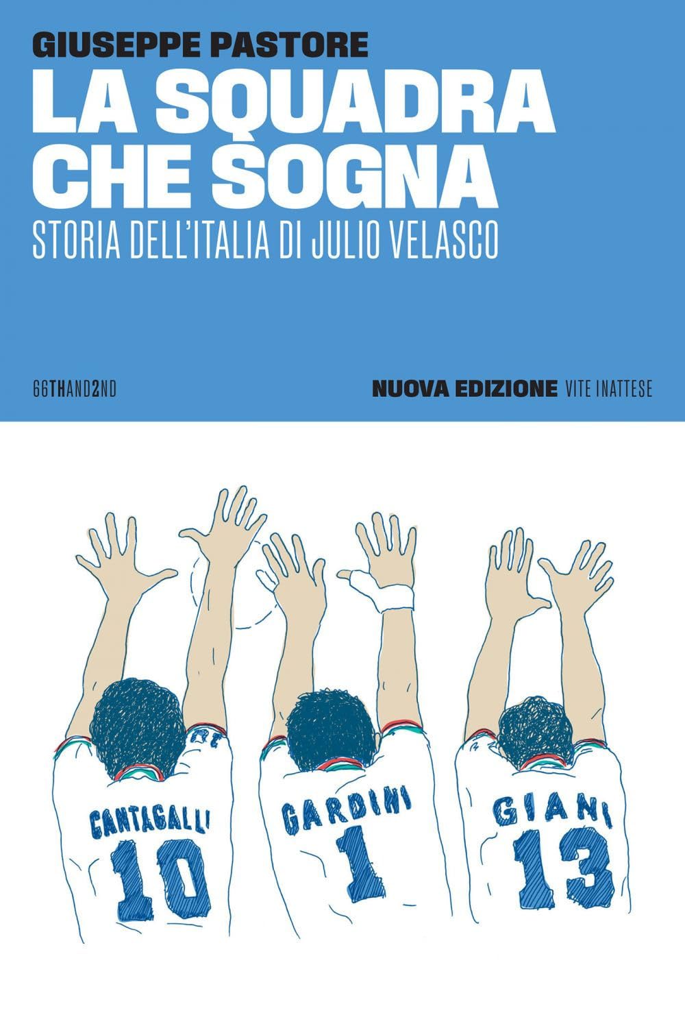 Libro: La squadra che sogna. Storia dell'Italia di Julio Velasco. Nuova ediz. (Vite inattese)