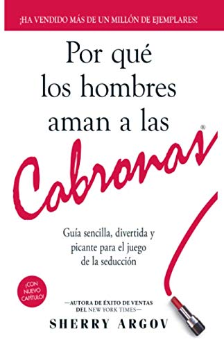 Libro: Por Qué Los Hombres Aman A Las Cabronas: Guía Sencilla, Divertida y Picante Para El Juego De La Seducción / Why Men Love Bitches - Spanish Edition