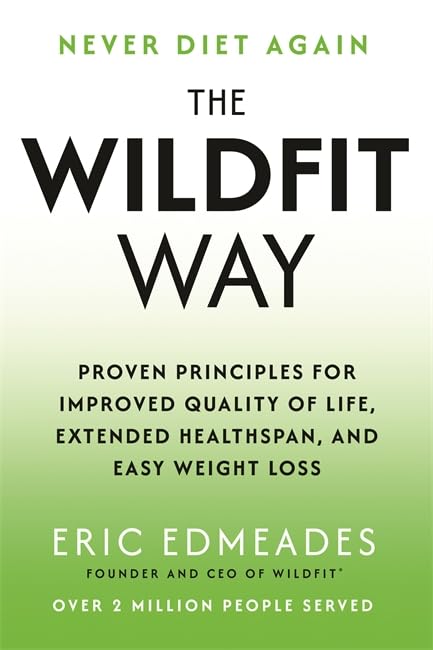 Libro: The Wildfit Way: Proven Principles for Improved Quality of Life, Extended Healthspan and Easy Weight Loss