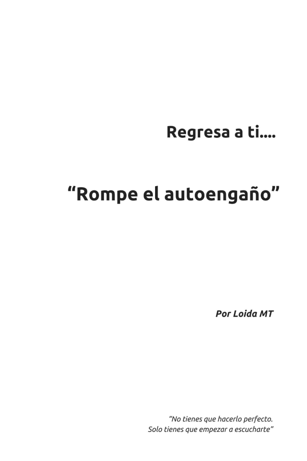 Libro: Regresa a ti..."Rompe el autoengaño" (Spanish Edition)