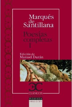 Libro: Poesías completas, I. Serranillas, decires, sonetos fechos al italico modo (CLÁSICOS CASTALIA. C/C.)