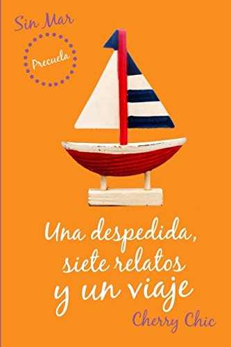 Libro: Una despedida, siete relatos y un viaje (Sin Mar) (Spanish Edition)