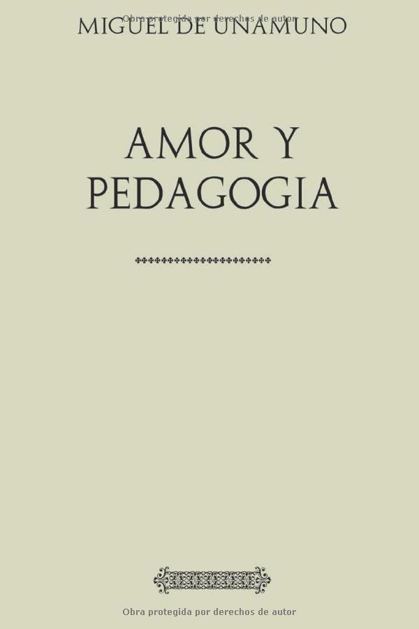 Libro: Antología Miguel de Unamuno: Amor y Pedagogía (con notas) (Spanish Edition)