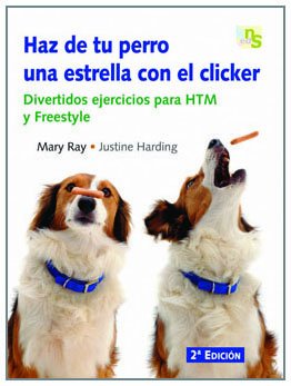 Libro: Haz de tu perro una estrella con el clicker: Divertidos ejercicios para HTM y Freestyle (SIN COLECCION)