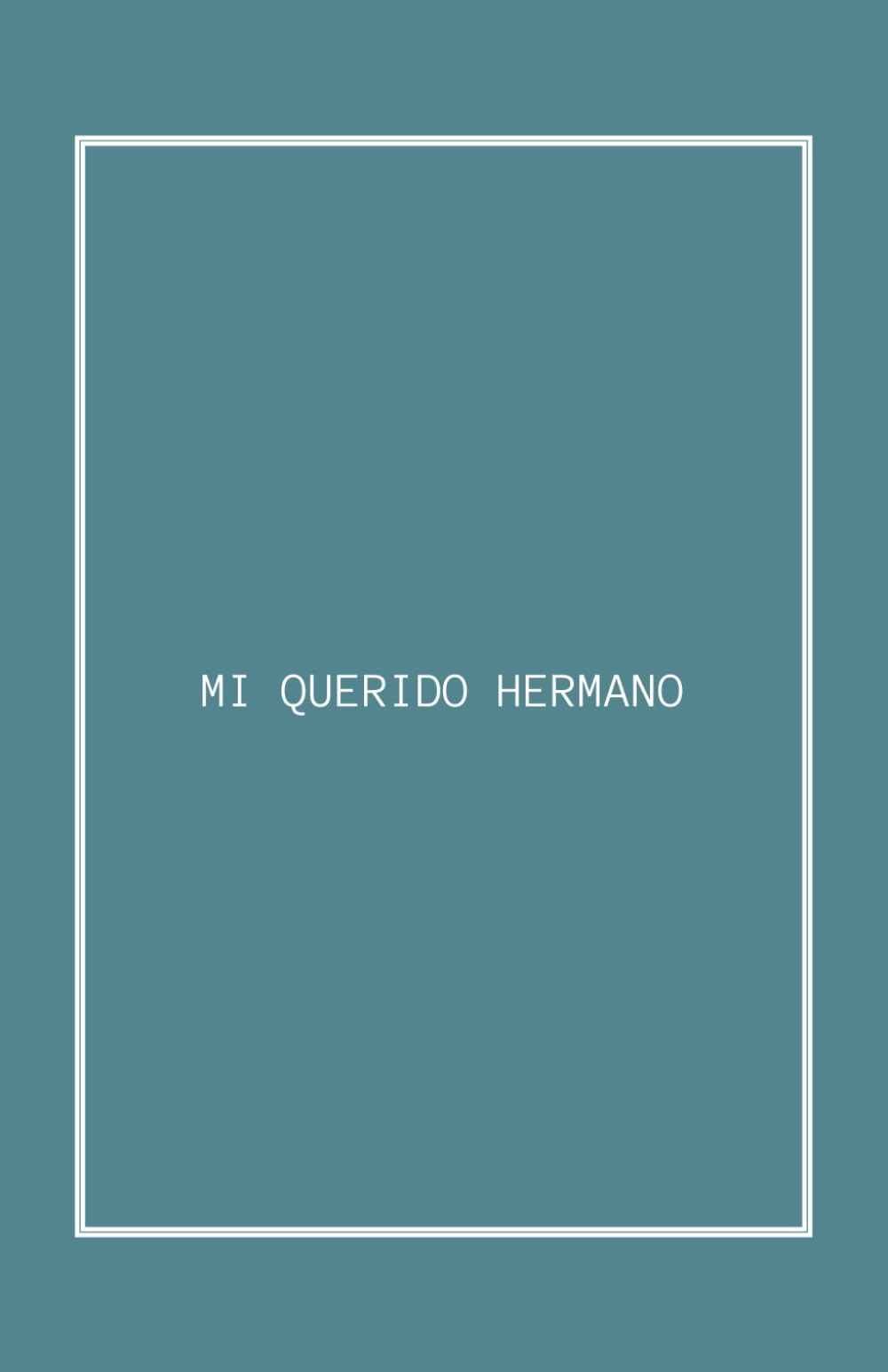 Libro: MI QUERIDO HERMANO: ¡El Libro Que Guardaréis Para Siempre!