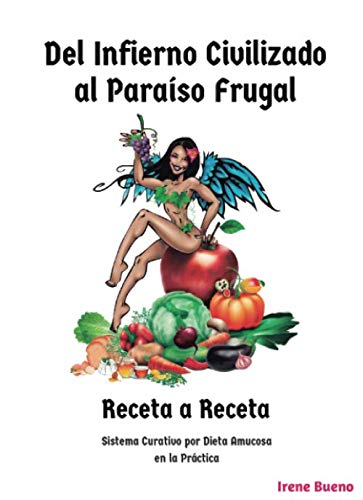 Libro: Del Infierno Civilizado al Paraíso Frugal: Receta a Receta