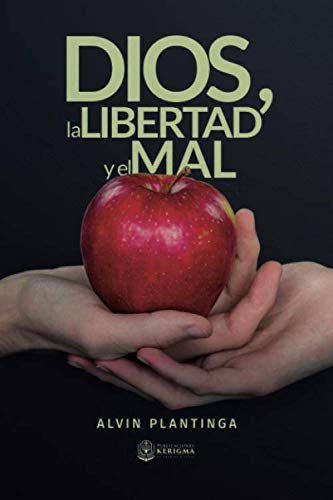 Dios, la libertad y el mal (Coleccion Apologetica Kerigma)