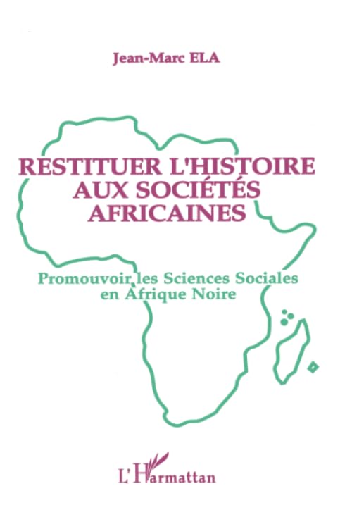 Libro: Restituer l'histoire aux sociétés africaines: Promouvoir les sciences sociales en Afrique noire
