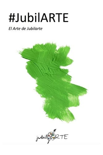Libro: #jubilARTE: El Arte de Jubilarte (Spanish Edition)