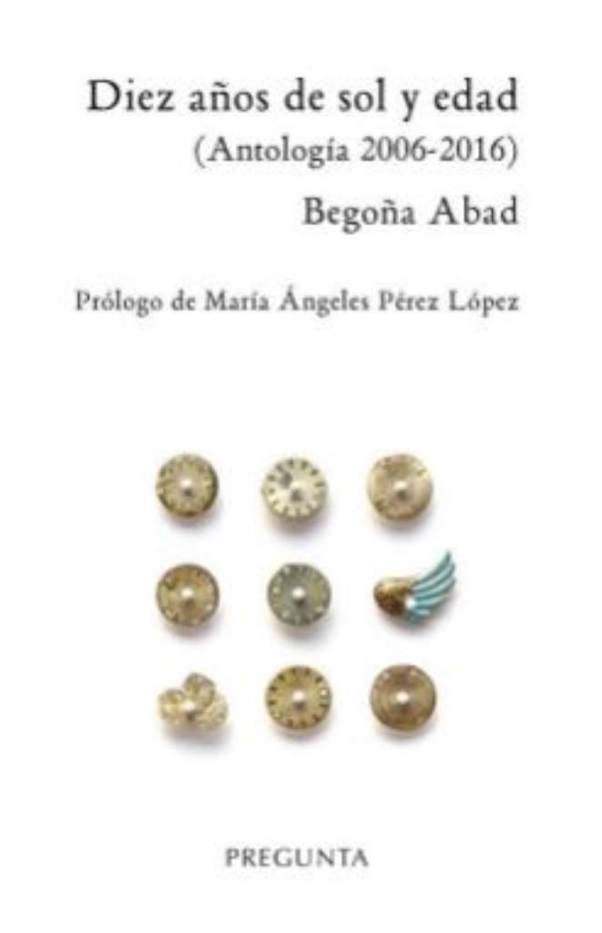 Libro: Diez años de sol y edad: (Antología 2006-2016) (SIN COLECCION)
