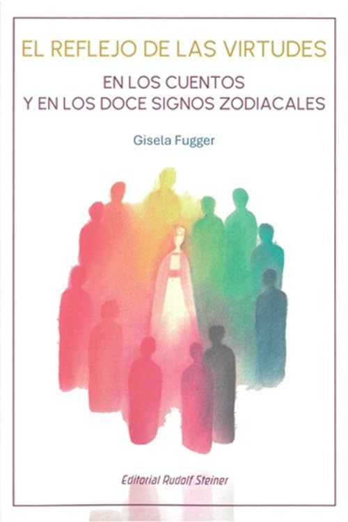 Libro: EL REFLEJO DE LAS VIRTUDES: EN LOS CUENTOS Y EN LOS DOCE SIGNOS ZODIACALES