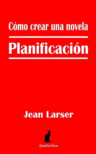 Libro: Cómo crear una novela. Planificación (Spanish Edition)