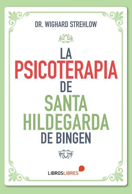 Libro: LA PSICOTERAPIA DE SANTA HILDEGARDA DE BINGEN