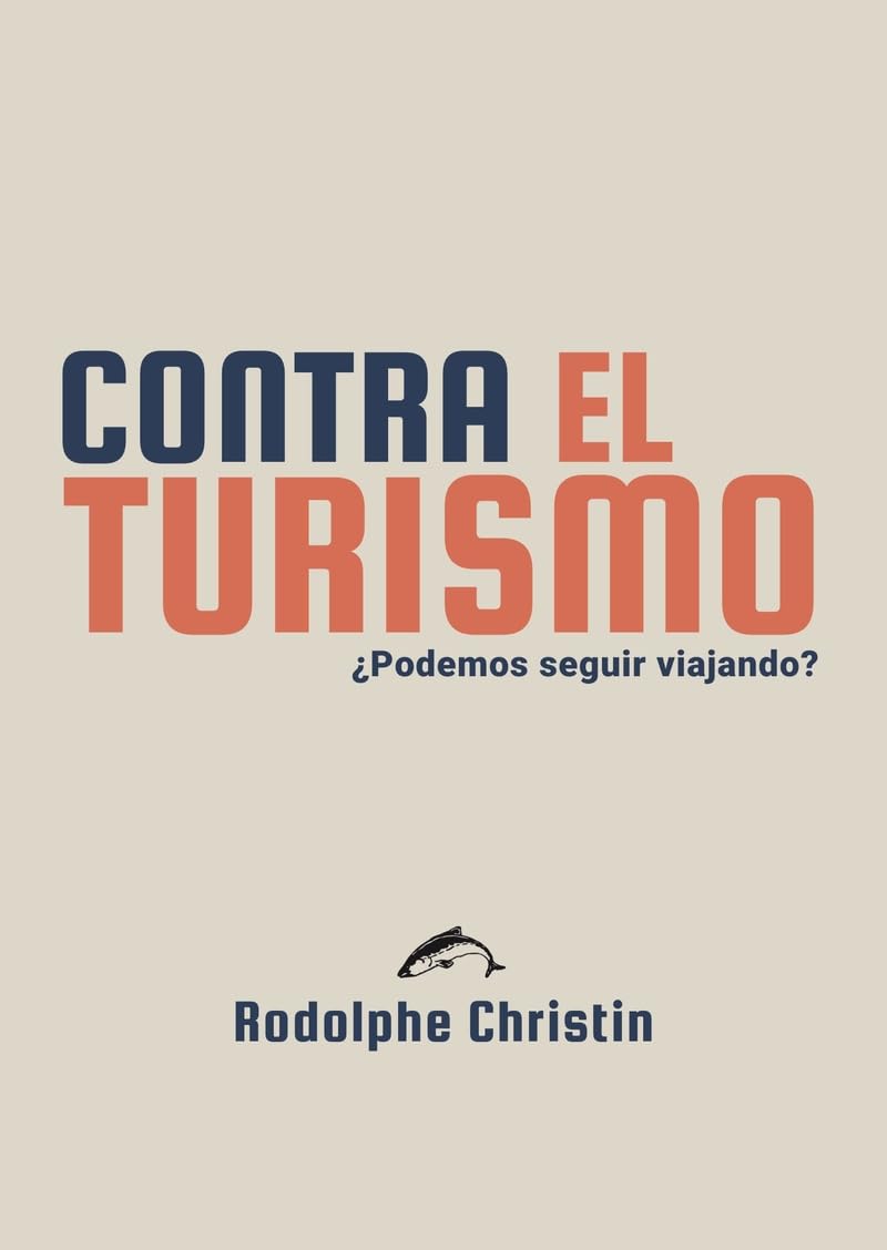 Libro: Contra el turismo: ¿podemos seguir viajando?