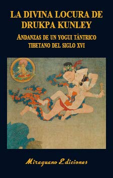 Libro: La Divina Locura de Drukpa Kunley. Andanzas de un yogui tántrico tibetano: 26 (Libros de los Malos Tiempos)