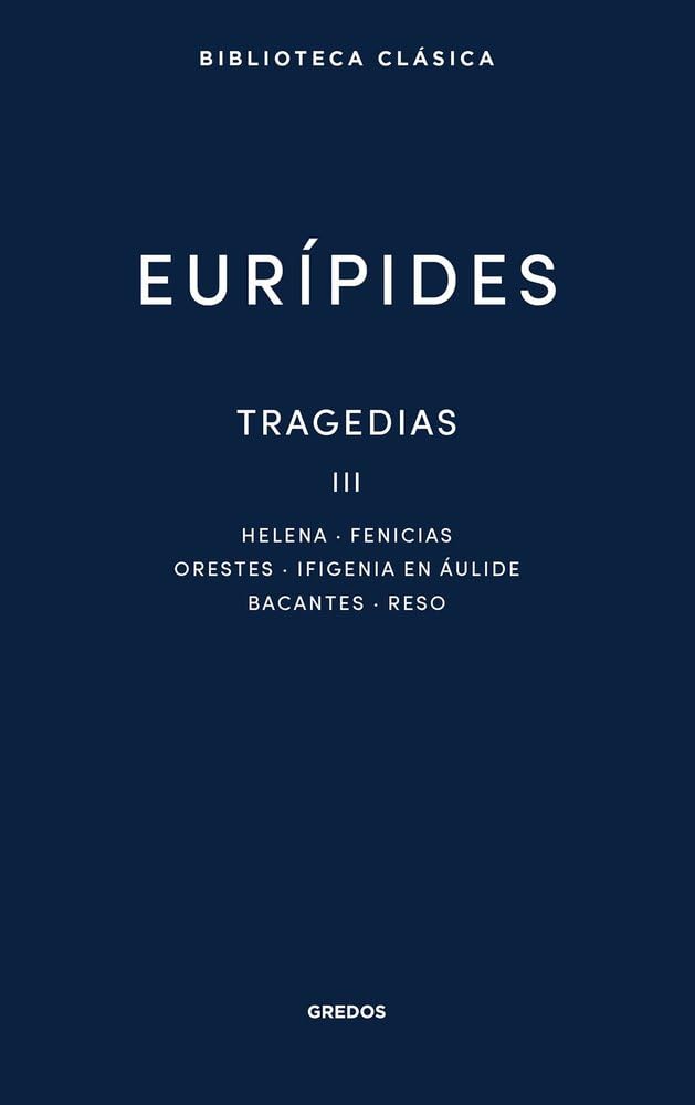 Libro: Tragedias III: Helena, Fenicias, Orestes, Ifigenia en Áulide, Bacantes, Res