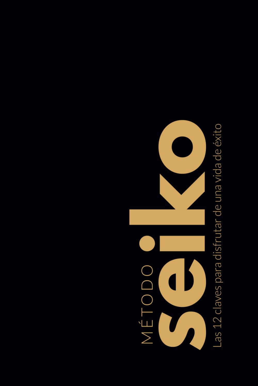 Libro: Método Seiko: Las 12 claves para disfrutar de una vida de éxito