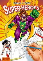 Libro: Dibujo y pinto super-héroes (Spanish Edition)