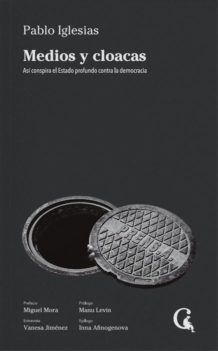 Libro: Medios y cloacas: Así conspira el Estado profundo contra la democracia