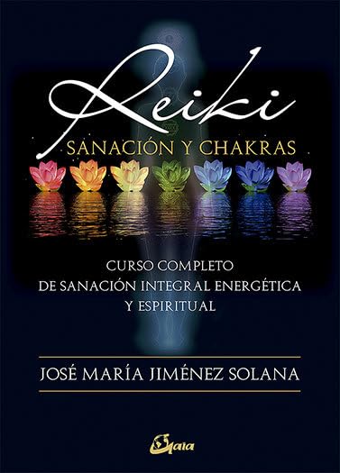 Libro: Reiki, sanación y chakras: Curso completo de sanación integral energética y espiritual