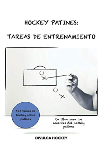 Libro: HOCKEY PATINES: TAREAS DE ENTRENAMIENTO: Volumen I