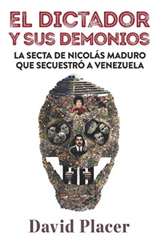 Libro: El dictador y sus demonios: La secta de Nicolás Maduro que secuestró a Venezuela
