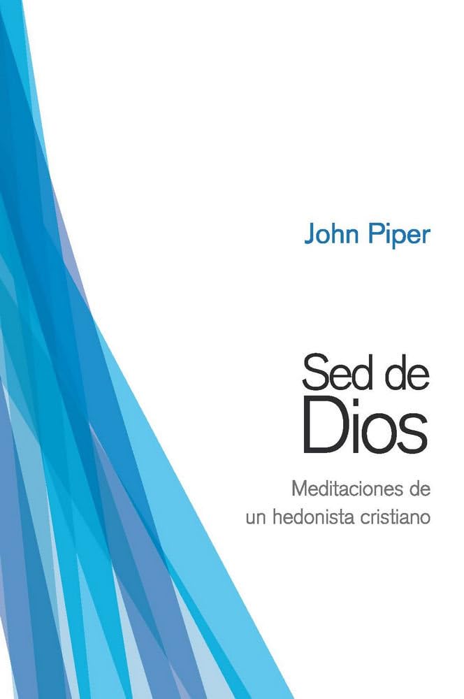 Libro: Sed de Dios: Meditaciones de un hedonista cristiano (Spanish Edition)