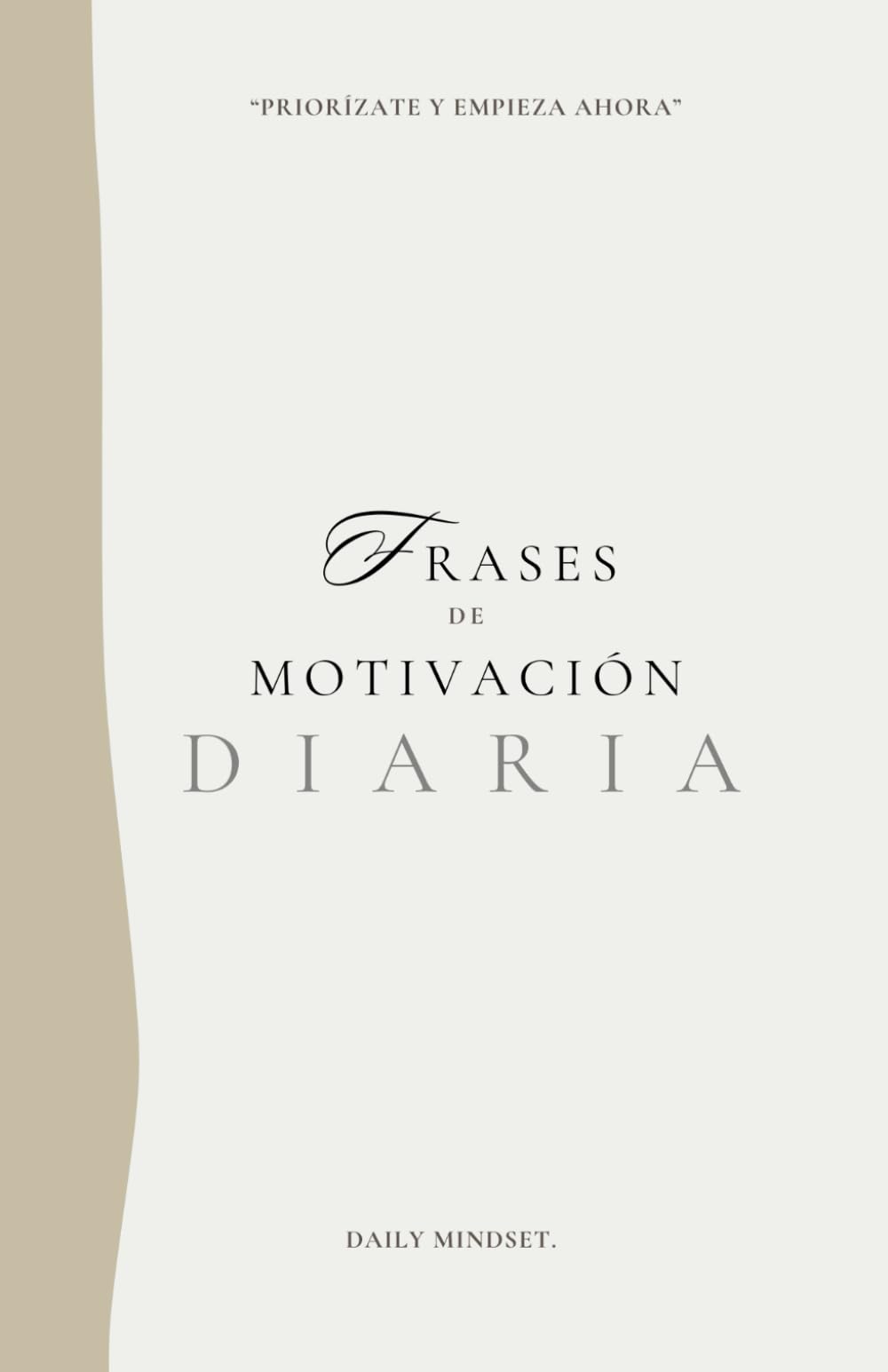 Libro: Frases de Motivación Diaria: Inspírate, Motívate y se tu mejor versión con estas frases poderosas