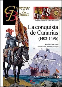 Libro: La Conquista de Canarias (1402-1496): 137 (Guerreros y Batallas)