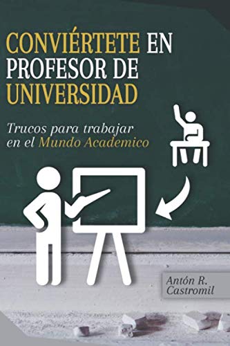 Libro: Conviértete en profesor de Universidad: Trucos para trabajar en el mundo académico (Divulgación universitaria) (Spanish Edition)