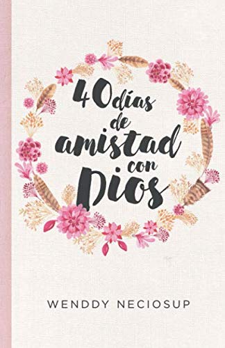 Libro: 40 días de amistad con Dios: Devocional diario