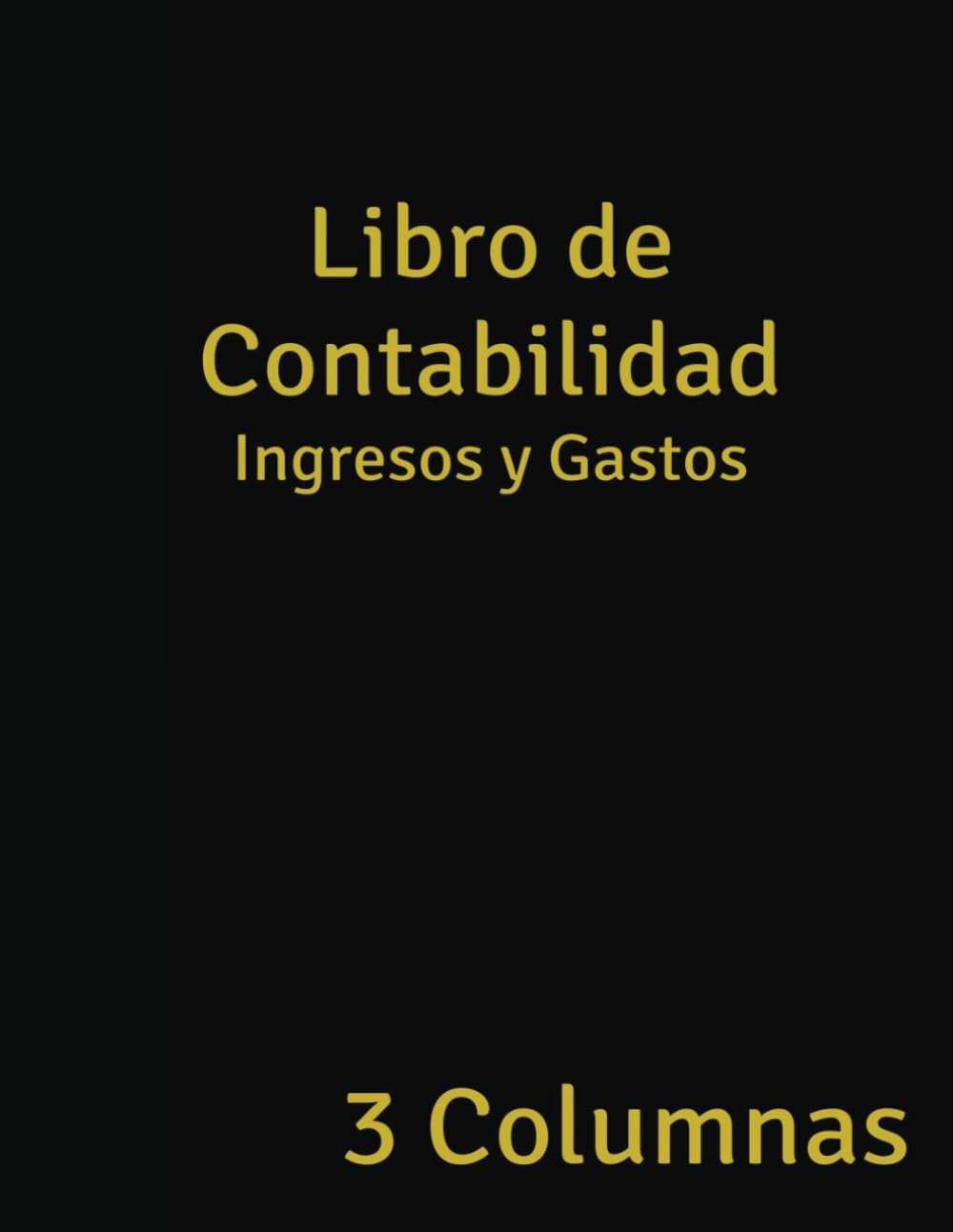 Libro Mayor Contable : 3 Columnas 100 Páginas Papel Blanco Tapa Blanda: Libro de contabilidad Ingresos y Gastos 8,5 x 11 pulgadas, 40 líneas por página