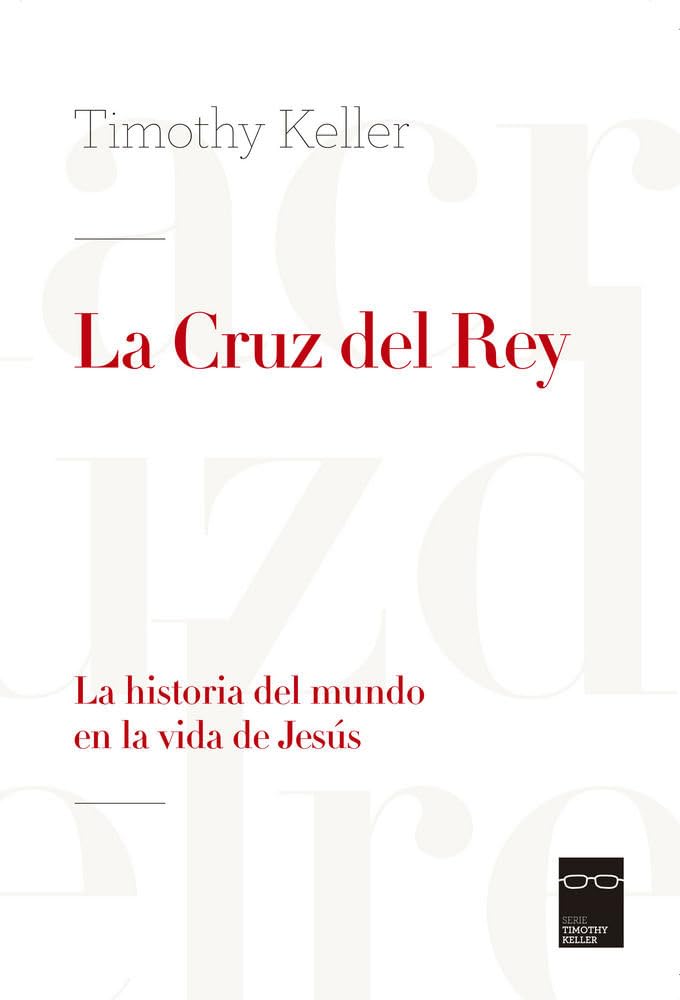 Libro: La Cruz del Rey: La historia del mundo en la vida de Jesús