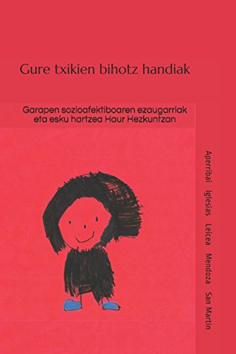 Libro: Gure txikien bihotz handiak: Garapen sozioafektiboaren ezaugarriak eta esku hartzea Haur Hezkuntzan (Basque Edition)