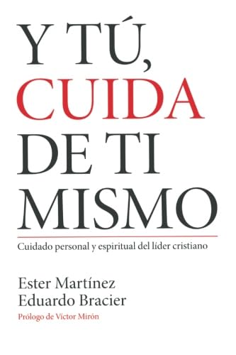 Libro: Y tú, cuida de ti mismo: cuidado personal y espiritual del líder cristiano