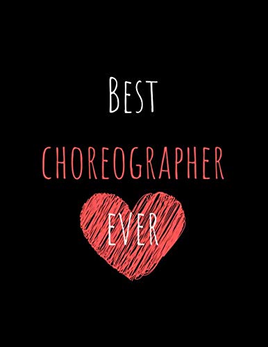 Libro: Best Choreographer Ever: Teacher Appreciation Gift Notebook Lined Journal Thank You Choreography Dance Teacher Day