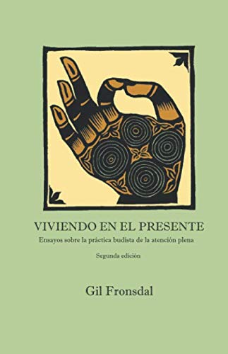 Libro: VIVIENDO EN EL PRESENTE: Ensayos sobre la práctica budista de la atención plena (Segunda Edición)