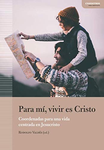 Libro: Para mí, vivir es Cristo: Coordenadas para una vida centrada en Jesucristo (Cuadernos Vida cristiana) (Spanish Edition)