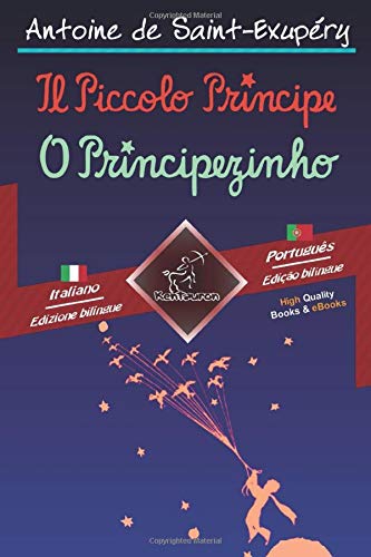 Libro: Il Piccolo Principe - O Principezinho: Bilingue con testo a fronte - Texto bilíngue em paralelo: Italiano - Portoghese / Italiano - Português (Portuguese Edition)
