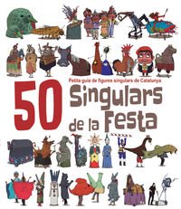 Libro: 50 Singulars de la Festa. Volum 1: Petita guia de figures singulars de Catalunya