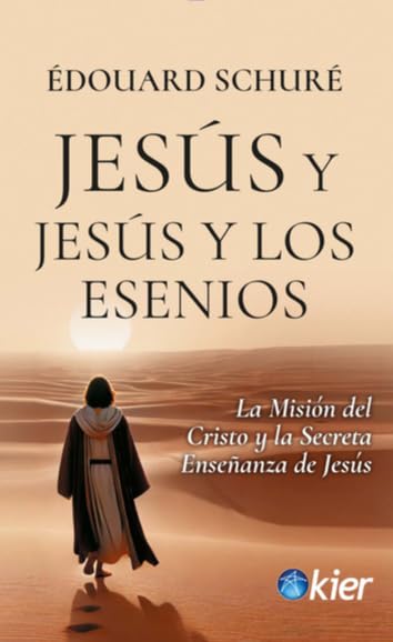 Libro: Jesús y Jesús y los Esenios: La Misión del Cristo y la Secreta Enseñanza de Jesús