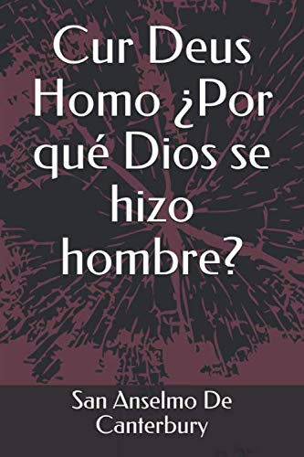 Libro: Cur Deus Homo ¿Por qué Dios se hizo hombre? (Spanish Edition)