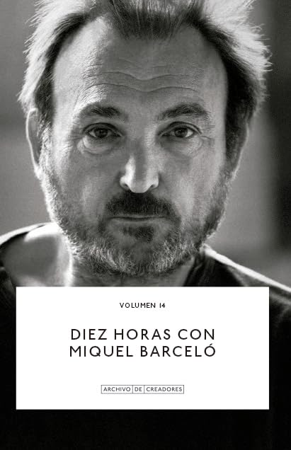 Libro: Diez horas con Miquel Barceló. (Archivo de Creadores)