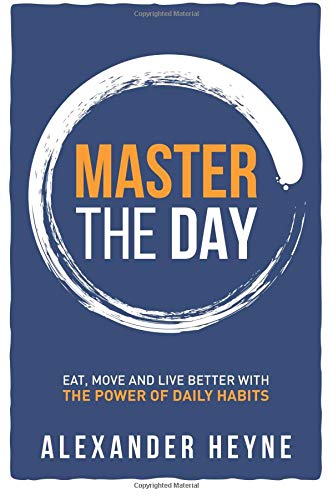 Libro: Master the Day: Eat, Move and Live Better With The Power of Daily Habits