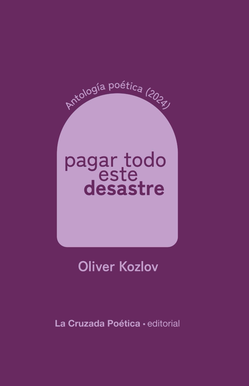 Libro: Pagar todo este desastre: obra poética 2024