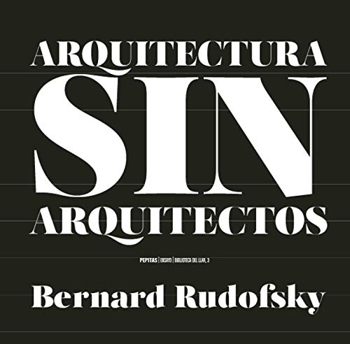 Libro: Arquitectura sin arquitectos: Un breve introducción a la arquitectura sin pedrigí: 88 (Ensayo)