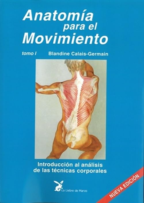 Libro: Anatomía para el movimiento: Introducción al análisis de las técnicas corporrales. Tomo I