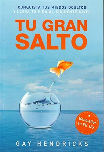 Libro: Tu gran salto: Conquista tus miedos ocultos y lleva tu vida al siguiente nivel (SIN COLECCION)