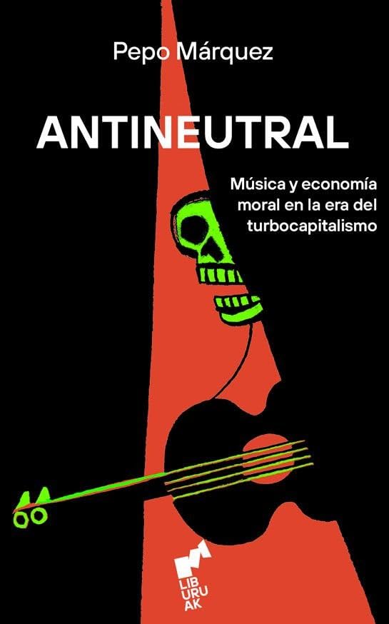 Libro: ANTINEUTRAL: Música y economía moral en la era del turbocapitalismo