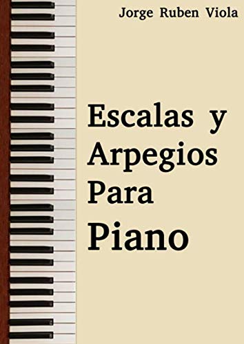 Libro: Escalas y arpegios para piano (Spanish Edition)